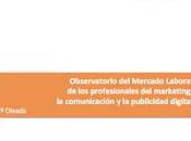 Observatorio Mercado Laboral profesionales marketing, comunicación publicidad digital