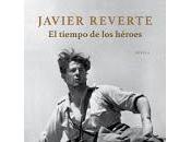 tiempo héroes, Javier Reverte