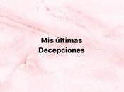 últimas decepciones