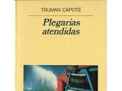 Plegarias atendidas. Truman Capote