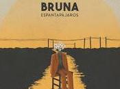 Bruna estrenan Espantapájaros