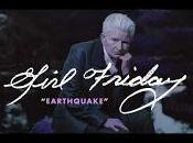 Girl Friday estrena Earthquake
