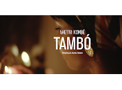 Ghetto Kumbé estrena videoclip Tambó
