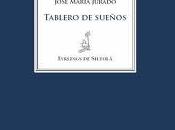 Tablero sueños, José María Jurado: cuatro notas