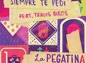 Pegatina estrena Siempre pedí junto Travis Birds