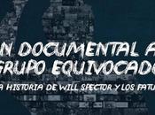 [Noticia] documental grupo equivocado. historia Will Spector Fatus, puede disfrutar Filmin