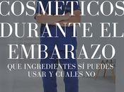 ¿sabías ingredientes cosmeticos debes usar durante embarazo?