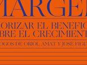 Vender margen; Priorizar beneficio sobre crecimiento