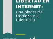 Libertad internet: piedra tropiezo tolerancia