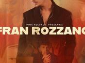 Fran Rozzano ficha discográfica Pina Records estrena single ‘Inédito’