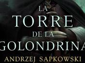 torre golondrina” Andrzej Sapkowski: sexta entrega saga “Geralt Rivia” pone interesante