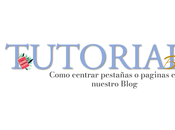 Tutoriales Blogger #17: Como Centrar paginas pestañas