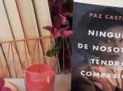 Ninguna nosotras tendrá compasión (Paz Castelló)