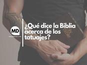 ¿Qué dice Biblia acerca tatuajes?