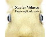 Alfaguara publica última novela Xavier Velasco, 'Puedo explicarlo todo'