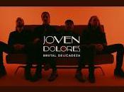 Joven Dolores estrena Brutal Delicadeza