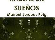 Hablar sueños, Manuel Jorques Puig