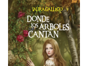 Donde árboles cantan, Laura Gallego