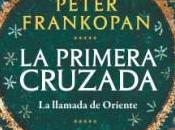 primera cruzada. llamada Oriente», Peter Frankopan