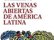 venas abiertas América Latina, Eduardo Galeano