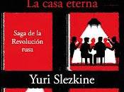 casa eterna. Saga Revolusión rusa' (editorial Acantilado) Yuri Slezkine