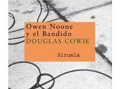 Owen Noone Bandido, Douglas Cowie