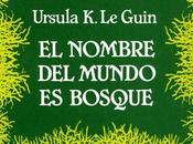 Reseña nombre mundo bosque" Ursula Guin