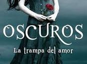 Oscuros: trampa amor