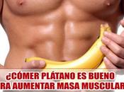 ¿Por comer Plátano bueno para Aumentar Masa Muscular?