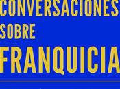 ‘Conversaciones sobre Franquicia’ escrito Eduardo Tormo: 3.000 descargas 1.000 ejemplares vendidos poco desde lanzamiento