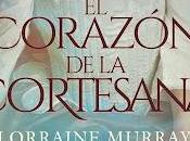 Reseña corazón cortesana, Lorraine Murray