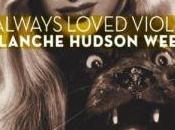 Blanche Hudson Weekend Always Loved Violence