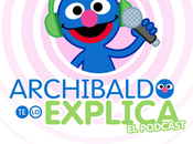 Plaza Sésamo presenta Spotify Poscast Archobaldo Explica