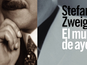 Stephen Zweig. mundo ayer