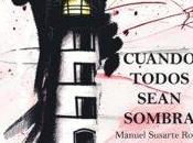 Cuando todos sean sombra manuel susarte
