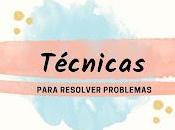 ¿Problemas? Aplica estas técnicas RESOLUCIÓN PROBLEMAS