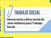 Democracia ética social Jane Addams para Trabajo Social