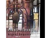 Vidas elevadas. Miguel Baquero