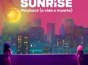 Capitán Sunrise estrenan Playback vida muerte)