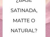 Base satinada, matte natural: ¿cuándo conviene usar cada una?