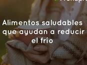 Alimentos saludables ayudan reducir frío