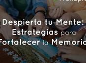 Despierta Mente: Estrategias para Fortalecer Memoria