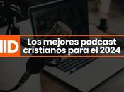 mejores podcast cristianos para 2024