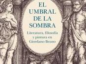 umbral sombra. Literatura, filosofía pintura Giordano Bruno», Nuccio Ordine