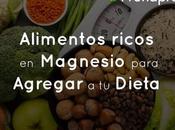 Alimentos ricos Magnesio para agregar dieta