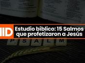 Estudio bíblico: Salmos profetizaron Jesús