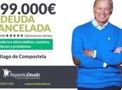 Repara Deuda Abogados cancela 599.000€ Santiago Coruña) Segunda Oportunidad