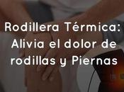 Rodillera Térmica: Alivia dolor rodillas Piernas