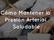 Cómo Mantener Presión Arterial Saludable