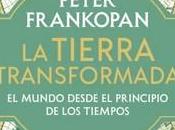 Tierra transformada. mundo desde principio tiempos», Peter Frankopan